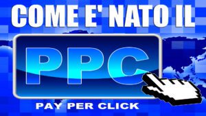 come e nato il pay per click ppc